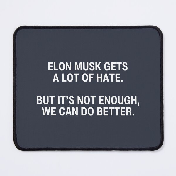 Item preview, Elon Musk Gets A Lot Of Hate But It's Not Enough We Can Do Better designed and sold by HowToCanadian.