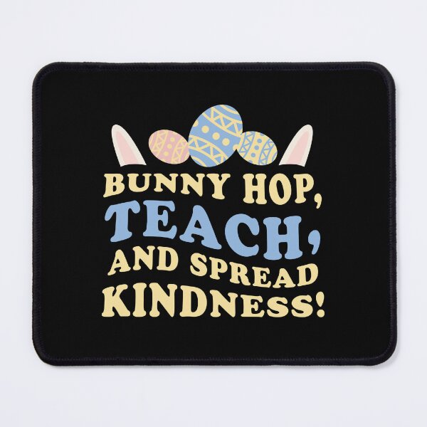 Item preview, Bunny hop, teach and spread kindness designed and sold by jazzydevil.