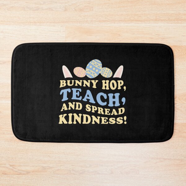 Item preview, Bunny hop, teach and spread kindness designed and sold by jazzydevil.