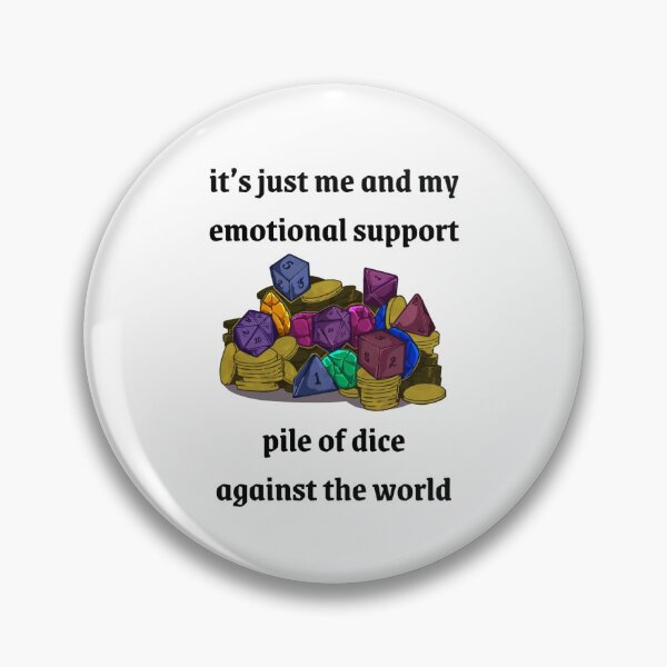 Item preview, it's just me and my emotional support pile of dice against the world designed and sold by HeliosMarzocca.