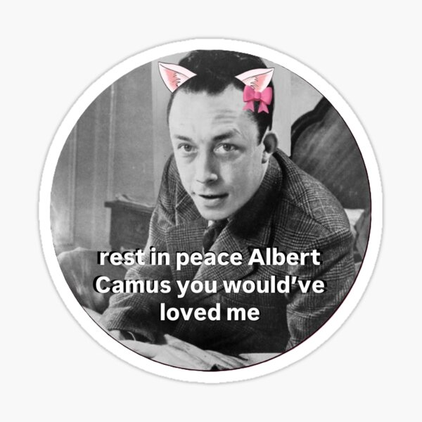 Item preview, rip Albert Camus u would've loved me designed and sold by WaltzOnVenus.