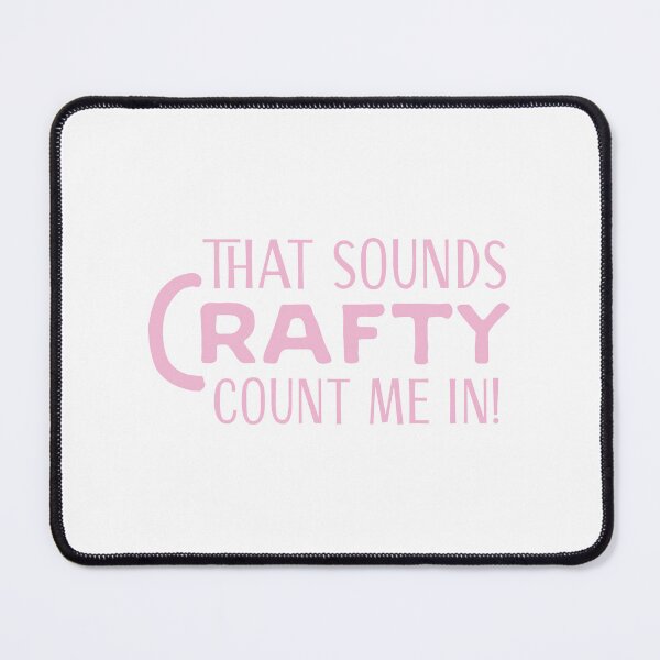 Item preview, That sounds crafty, count me in designed and sold by jazzydevil.
