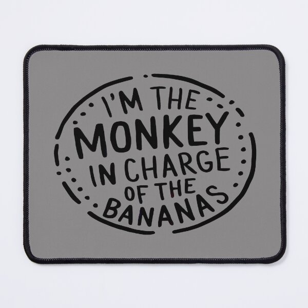 Item preview, I'm The Monkey In Charge Of The Bananas designed and sold by FanaticB.
