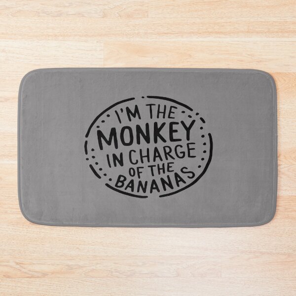 Item preview, I'm The Monkey In Charge Of The Bananas  designed and sold by FanaticB.