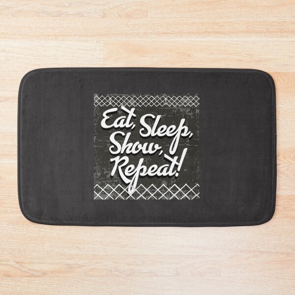 Item preview, Eat, Sleep, Show, Repeat! designed and sold by bklyng.