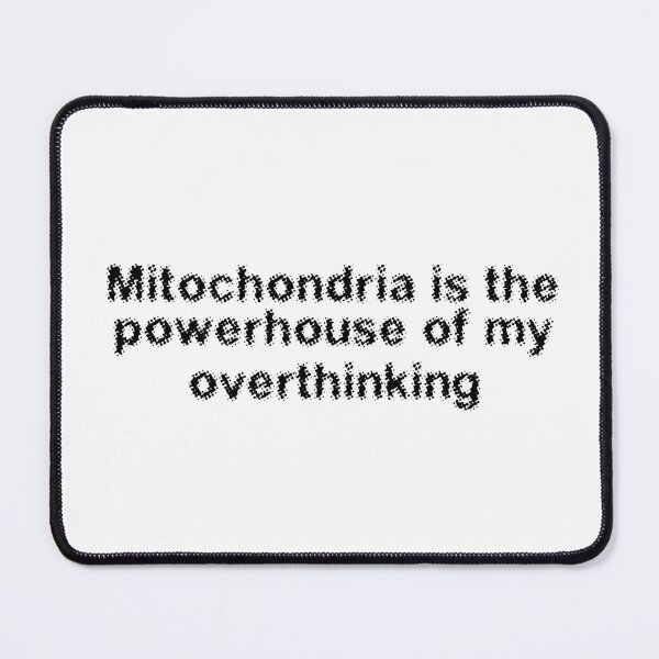 Item preview, Mitochondria is the powerhouse of my overthinking designed and sold by Ninjacatoff.