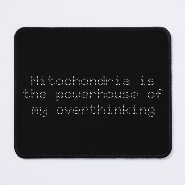 Item preview, Mitochondria is the powerhouse of my overthinking designed and sold by Ninjacatoff.