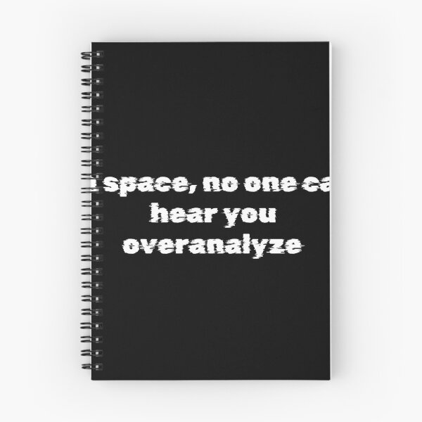 Item preview, In space, no one can hear you overanalyze designed and sold by Ninjacatoff.