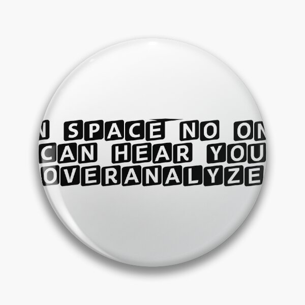 Item preview, In space, no one can hear you overanalyze designed and sold by Ninjacatoff.