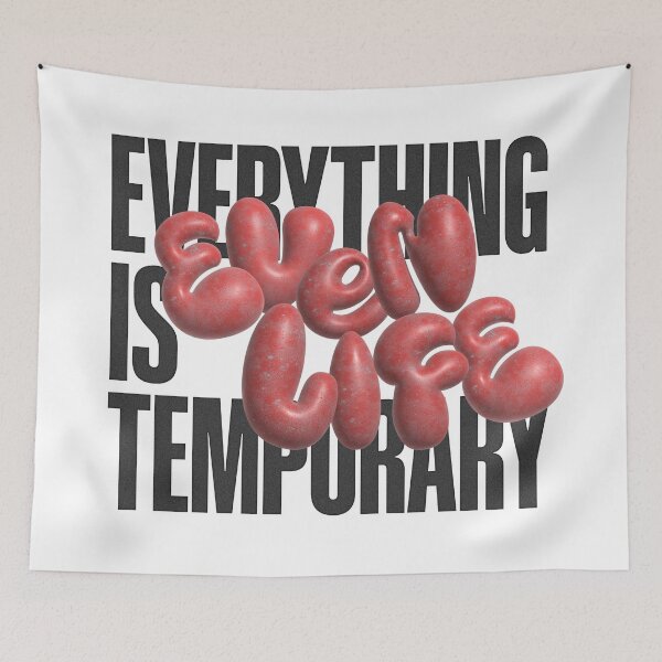 Item preview, Everything is Temporary Even Life designed and sold by brontosa.