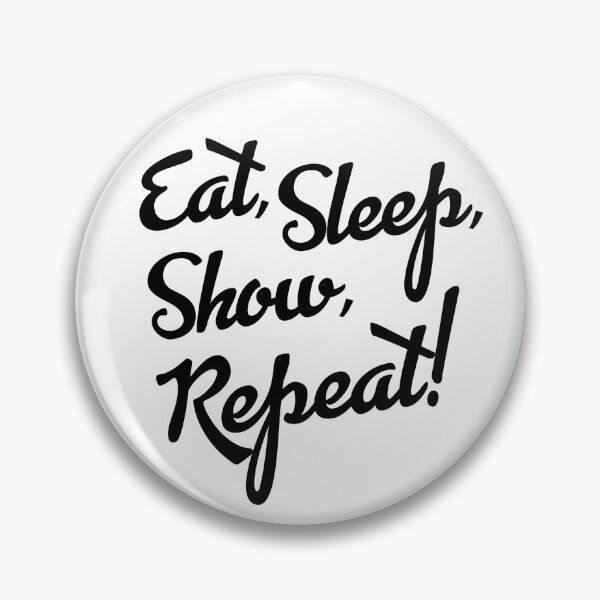 Item preview, Copy of Eat, Sleep, Show, Repeat! designed and sold by bklyng.