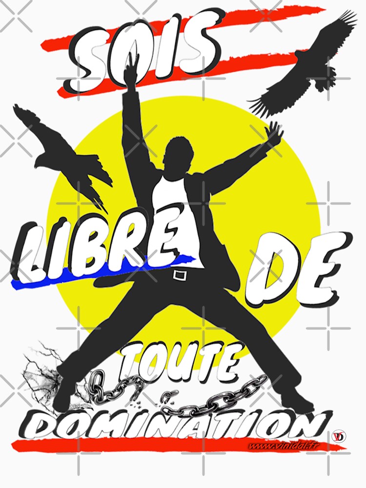 Aperçu 7 sur 7. T-shirt classique avec l'œuvre Sois libre de toute domination. créée et vendue par Vinidal.