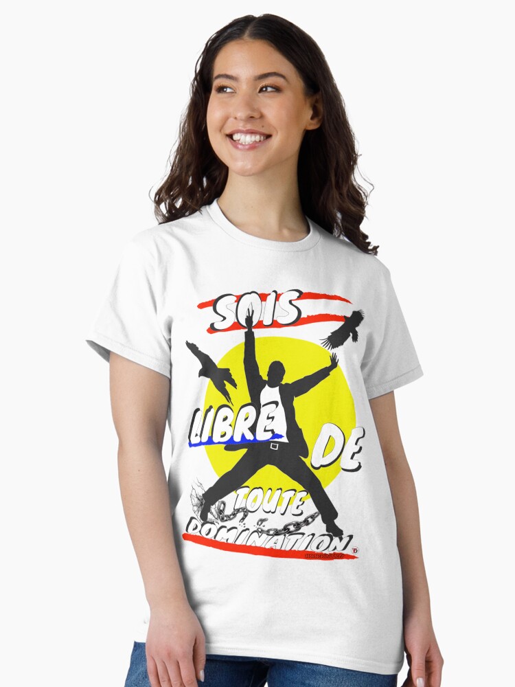 Aperçu 2 sur 7. T-shirt classique avec l'œuvre Sois libre de toute domination. créée et vendue par Vinidal.