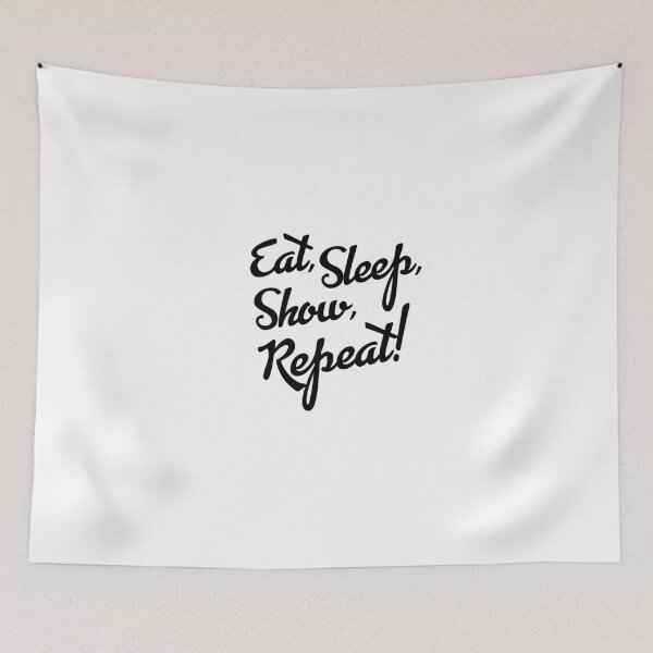 Item preview, Copy of Eat, Sleep, Show, Repeat! designed and sold by bklyng.