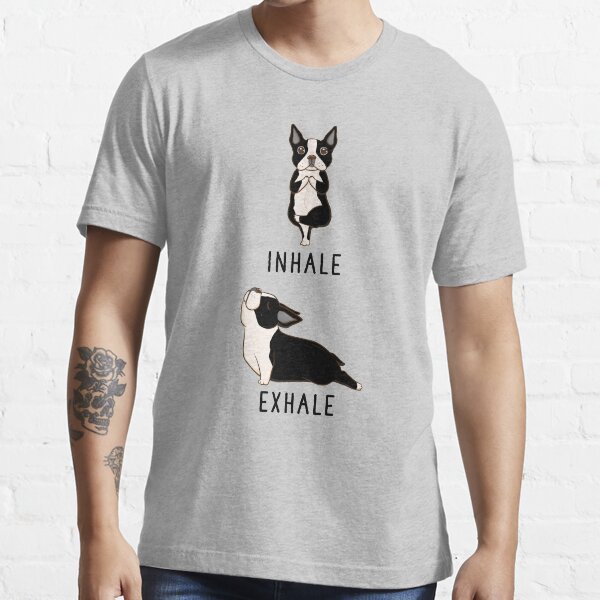 Inhale Exhale Boston Terrier Yoga Essential T-Shirt