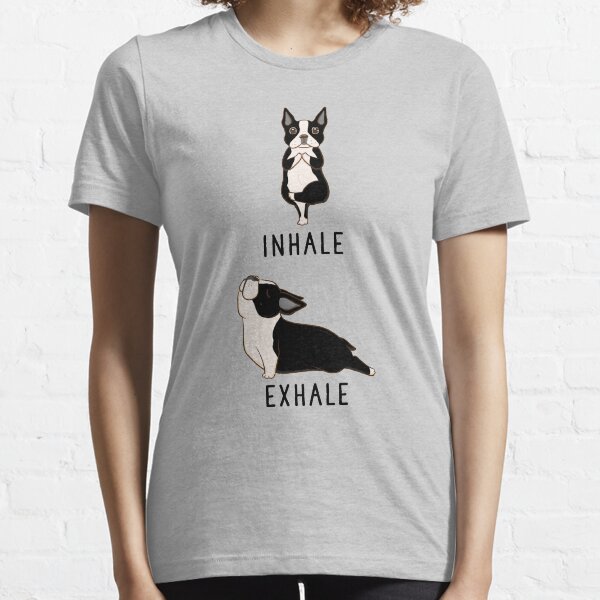 Inhale Exhale Boston Terrier Yoga Essential T-Shirt