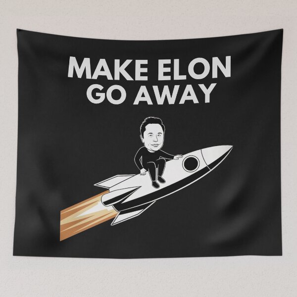 Item preview, Make Elon Go Away Space Rocket  Anti-Elon Anti-Elon Musk designed and sold by Anniko Art Studio.