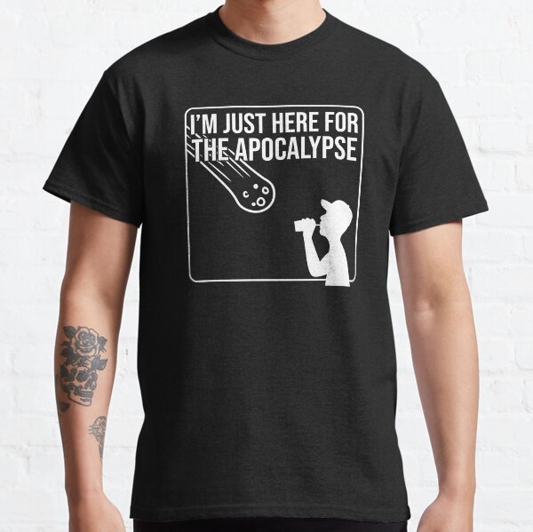 Item preview, "I'm Just Here for the Apocalypse" designed and sold by Screaming Internally Designs.