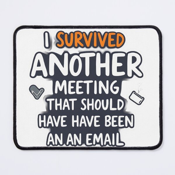 Item preview, I Survived Another Meeting That Should Have Been an Email - Funny Office Humor Design designed and sold by Publiad.
