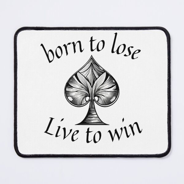 Item preview, Born to Lose, Live to Win – Inspirational Poker Art designed and sold by GrafiShop.