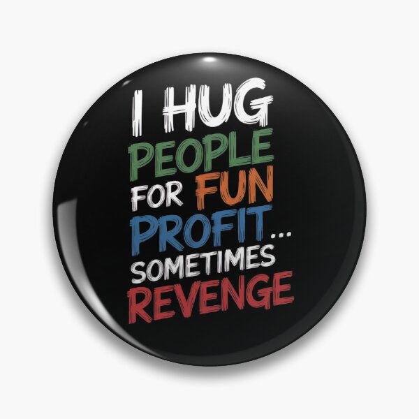Item preview, I Hug People for Fun Profit... and Sometimes Revenge Funny NoGi designed and sold by KimTeam.