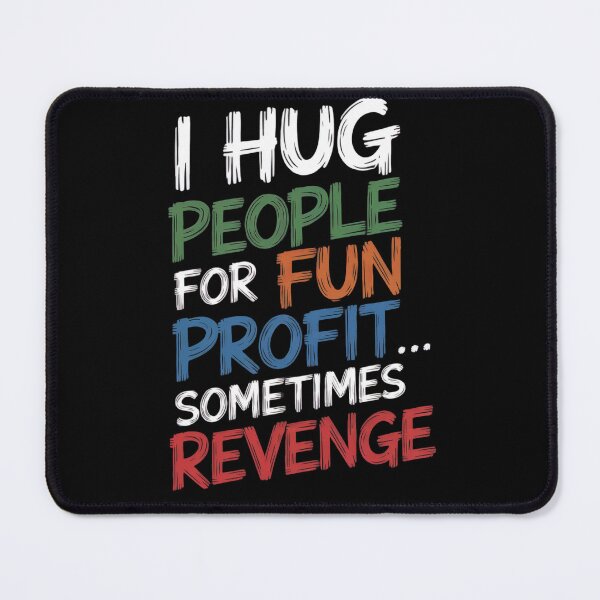 Item preview, I Hug People for Fun Profit... and Sometimes Revenge Funny NoGi designed and sold by KimTeam.