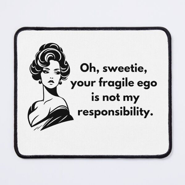 Item preview, Your Fragile Ego is not my Responsibility designed and sold by WildHeartsbyKit.