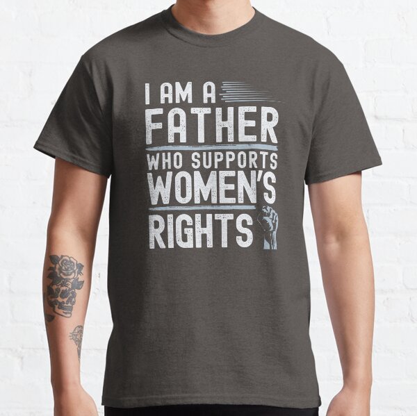 Item preview, I am a Father who supports women's rights.  designed and sold by TenkaTees.