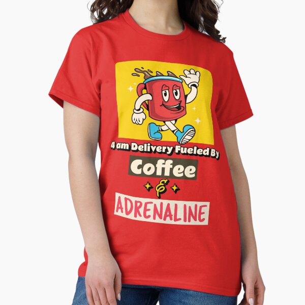 Item preview, 4am Delivery Fueled By Coffee & Adrenaline designed and sold by Team Guy Tees.