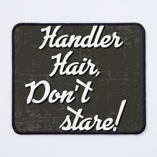 Item preview, Handler Hair, Don't stare! designed and sold by bklyng.
