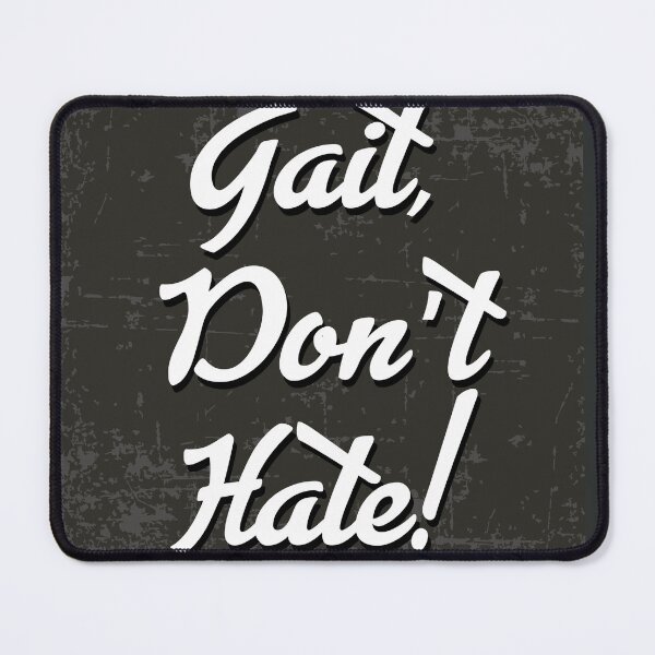 Item preview, Gait, don't hate! designed and sold by bklyng.