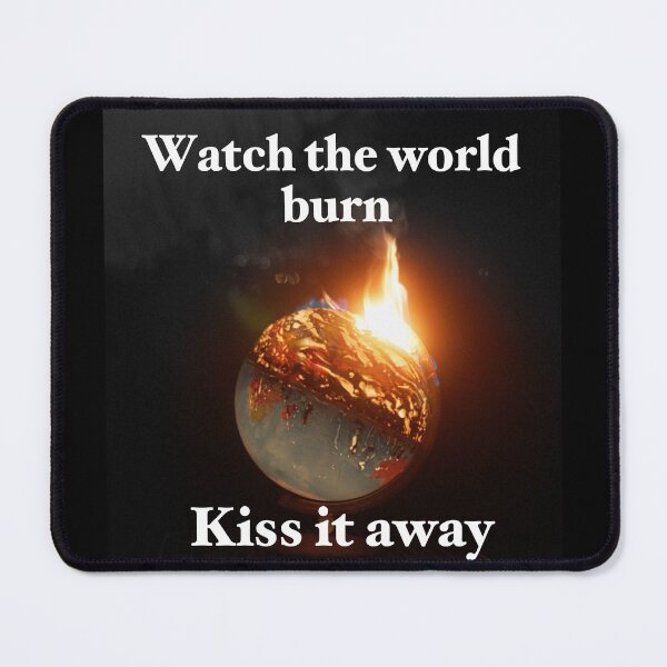 Item preview, Watch the world burn designed and sold by Mysterious Goose .