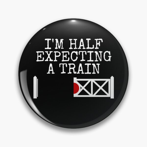 Item preview, I'm Half Expecting A Train, Railway Signalman Funny designed and sold by doodlerob.