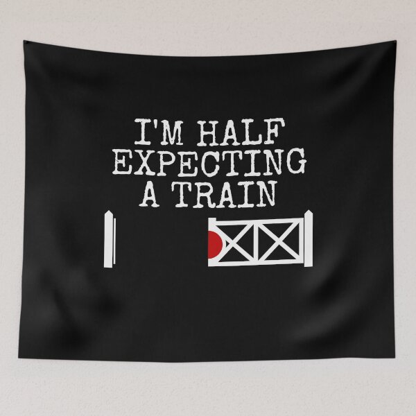 Item preview, I'm Half Expecting A Train, Railway Signalman Funny designed and sold by doodlerob.