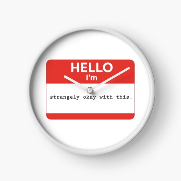 Item preview, Hello, I'm strangely okay with this. designed and sold by WordyDreams.