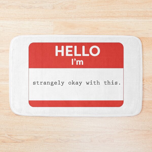 Item preview, Hello, I'm strangely okay with this. designed and sold by WordyDreams.