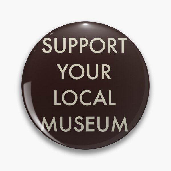 Item preview, Support Your Local Museum designed and sold by GarboTreasure.