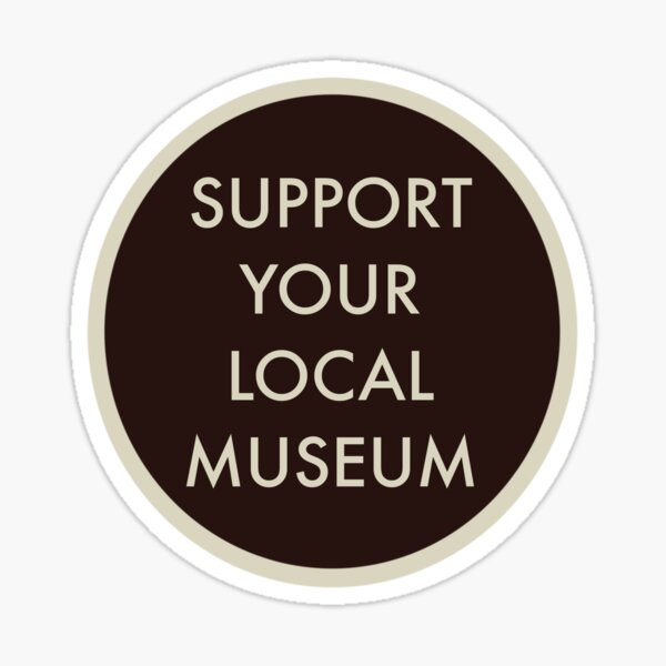 Item preview, Support Your Local Museum designed and sold by GarboTreasure.