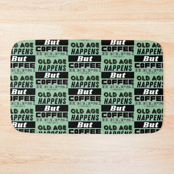 Item preview, Old Age Coffee Addicts Celebration-"Old Age Happens But..." designed and sold by Old Age Ain't For Sissies!.