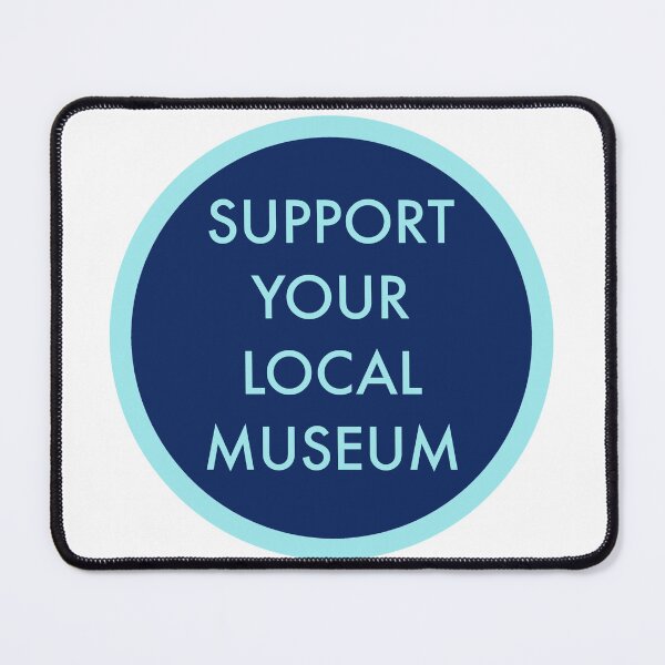 Item preview, Support Your Local Museum: Blue Edition designed and sold by GarboTreasure.