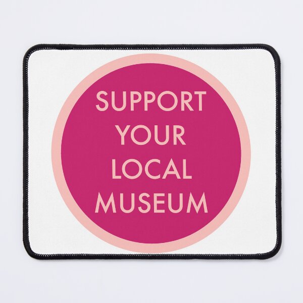 Item preview, Support Your Local Museum: Pink Edition designed and sold by GarboTreasure.