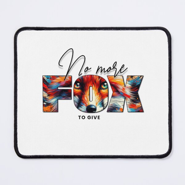 Item preview, No More Fox to Give designed and sold by Sunscape-Art.