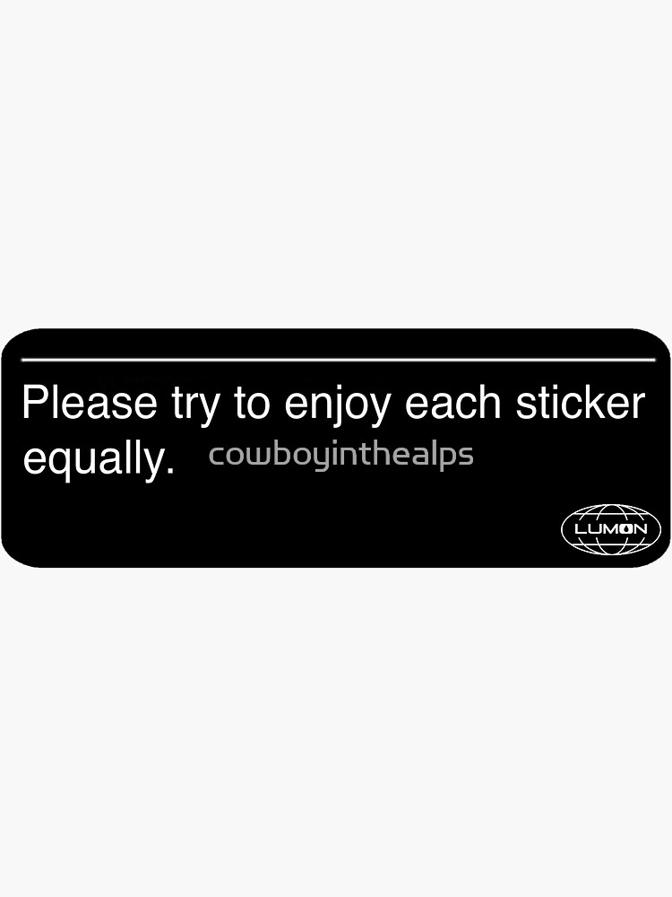 please try to enjoy each sticker equally - lumon wellness room Sticker