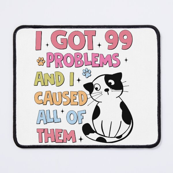 Item preview, I Got 99 Problems... and I Caused All of Them! - Cute Cat Lover Owner Colors Design designed and sold by tcvnguyen.