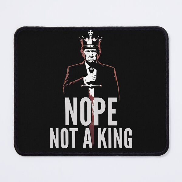 Item preview, Nope Not A King, No Kings In America, Anti - Donald Trump designed and sold by Anniko Art Studio.