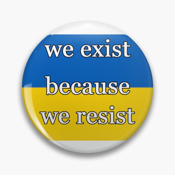 Item preview, We Exist Because We Resist (Ukraine) designed and sold by Mercury's Space.