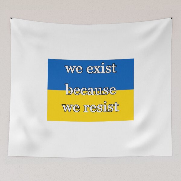 Item preview, We Exist Because We Resist (Ukraine) designed and sold by Mercury's Space.