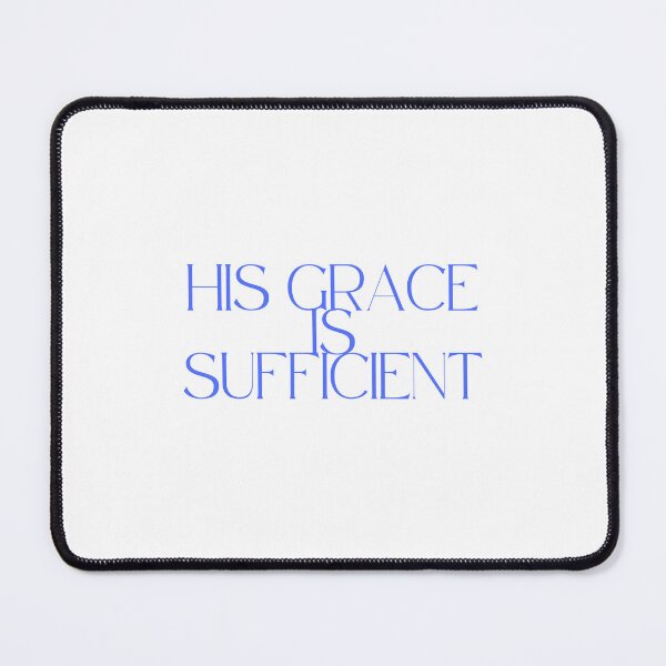 Item preview, His Grace Is Sufficient designed and sold by ridnaledesigner.