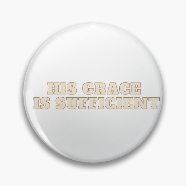 Item preview, His Grace Is Sufficient designed and sold by ridnaledesigner.
