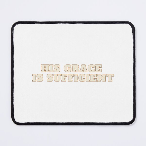 Item preview, His Grace Is Sufficient designed and sold by ridnaledesigner.